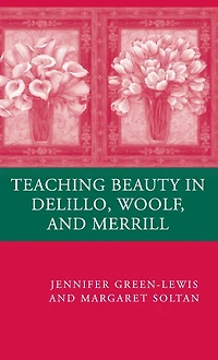 Teaching Beauty DeLillo, Woolf, and Merrill