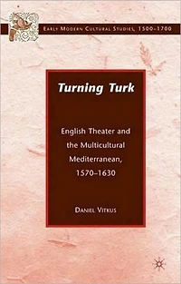 Turning Turk: English Theater and the Multicultural Mediterranean