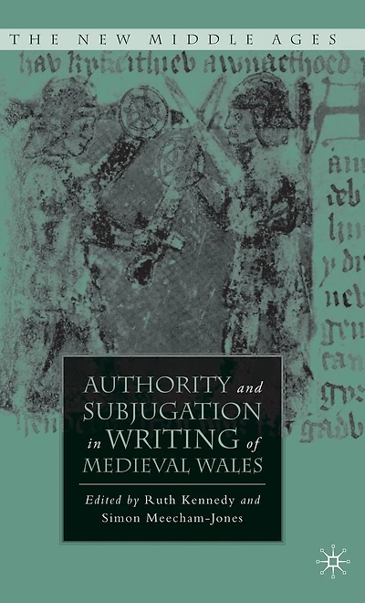 Authority and Subjugation Writing of Medieval Wales