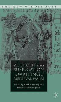Authority and Subjugation Writing of Medieval Wales