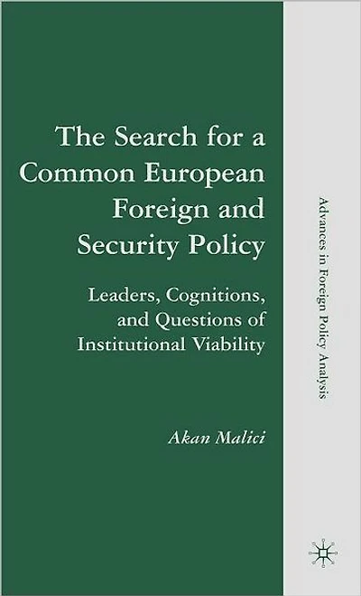 The Search for a Common European Foreign and Security Policy: Leaders, Cognitions, Questions of Institutional Viability