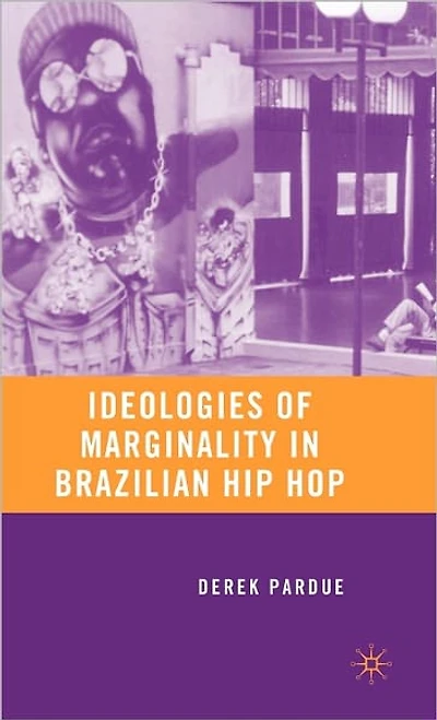 Ideologies of Marginality Brazilian Hip Hop