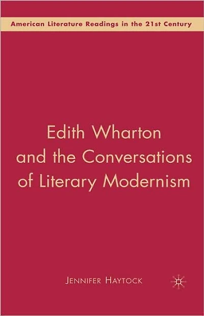 Edith Wharton and the Conversations of Literary Modernism