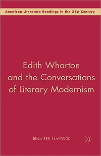 Edith Wharton and the Conversations of Literary Modernism