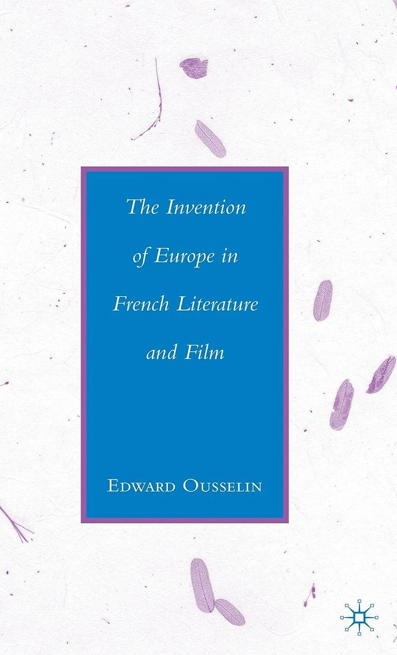 The Invention of Europe French Literature and Film