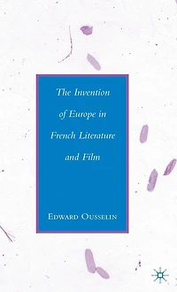 The Invention of Europe French Literature and Film