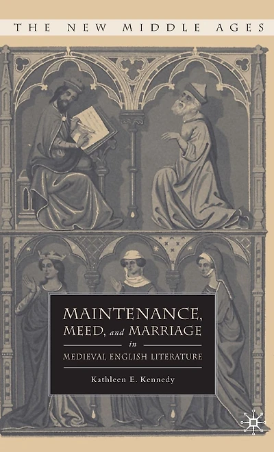 Maintenance, Meed, and Marriage Medieval English Literature