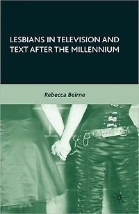 Lesbians Television and Text after the Millennium