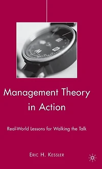 Management Theory Action: Real-World Lessons for Walking the Talk