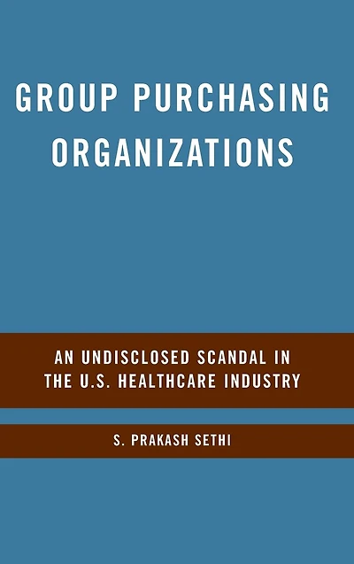 Group Purchasing Organizations: An Undisclosed Scandal the U.S. Healthcare Industry