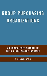 Group Purchasing Organizations: An Undisclosed Scandal the U.S. Healthcare Industry