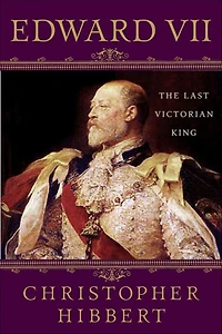 Edward VII: The Last Victorian King: King