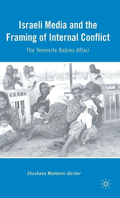 Israeli Media and The Framing of Internal Conflict: Yemenite Babies Affair