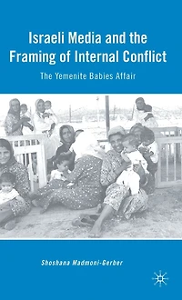 Israeli Media and The Framing of Internal Conflict: Yemenite Babies Affair