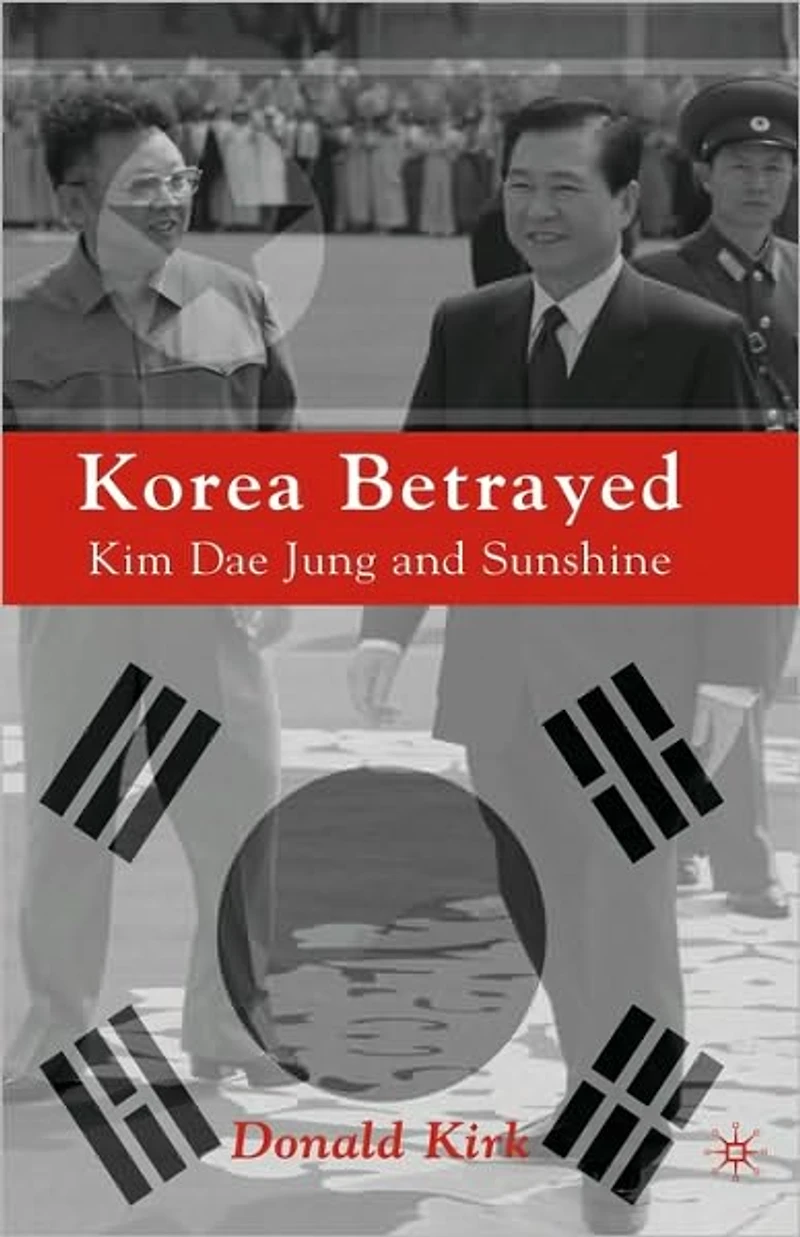 Korea Betrayed: Kim Dae Jung and Sunshine