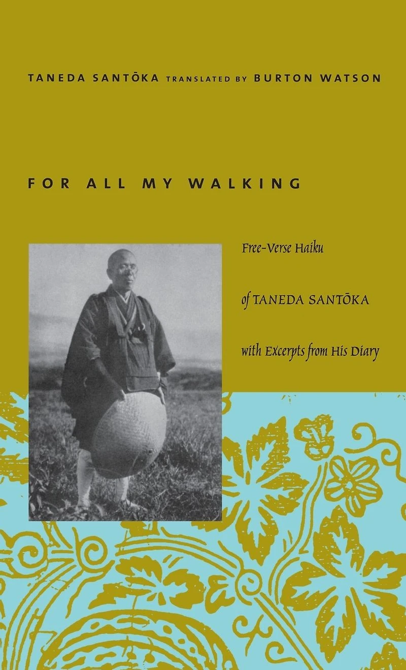 For All My Walking: Free-Verse Haiku of Taneda Santoka