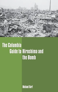the Columbia Guide to Hiroshima and Bomb