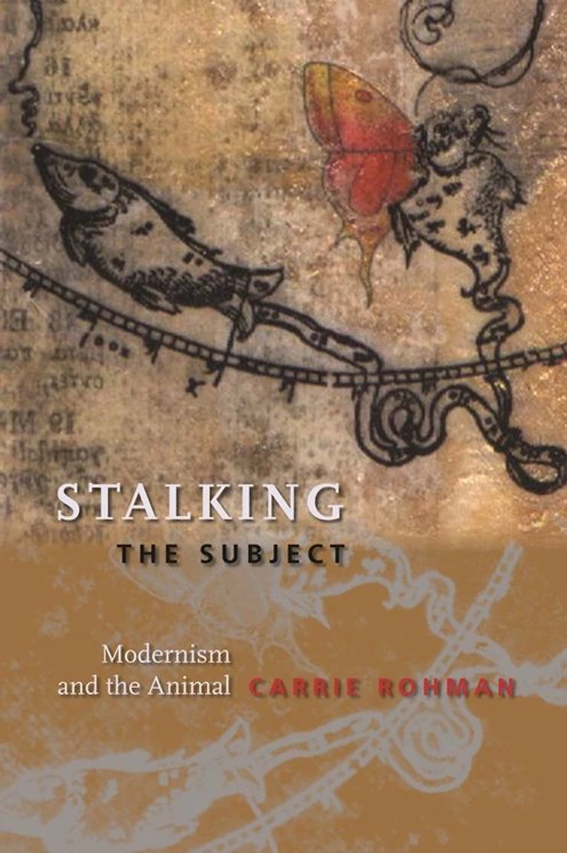 Stalking the Subject: Modernism and Animal