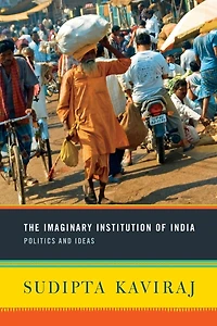 The Imaginary Institution of India: Politics and Ideas