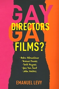 Gay Directors, Films?: Pedro Almodóvar, Terence Davies, Todd Haynes, Gus Van Sant, John Waters