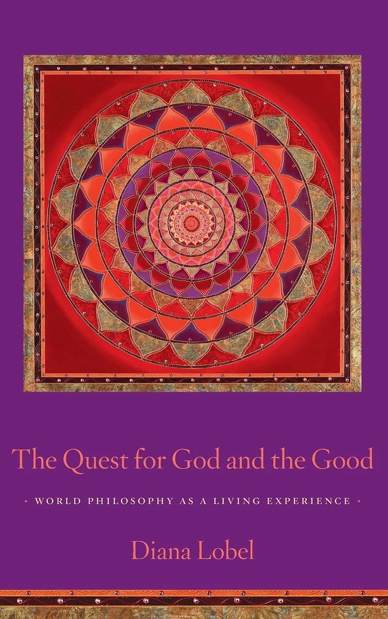the Quest for God and Good: World Philosophy as a Living Experience