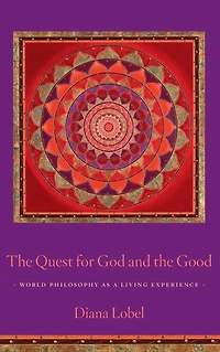 the Quest for God and Good: World Philosophy as a Living Experience