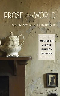 Prose of the World: Modernism and Banality Empire