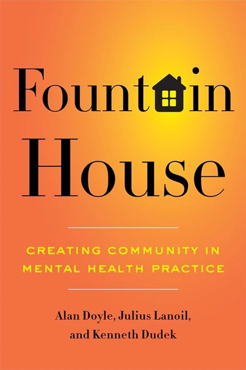 Fountain House: Creating Community Mental Health Practice
