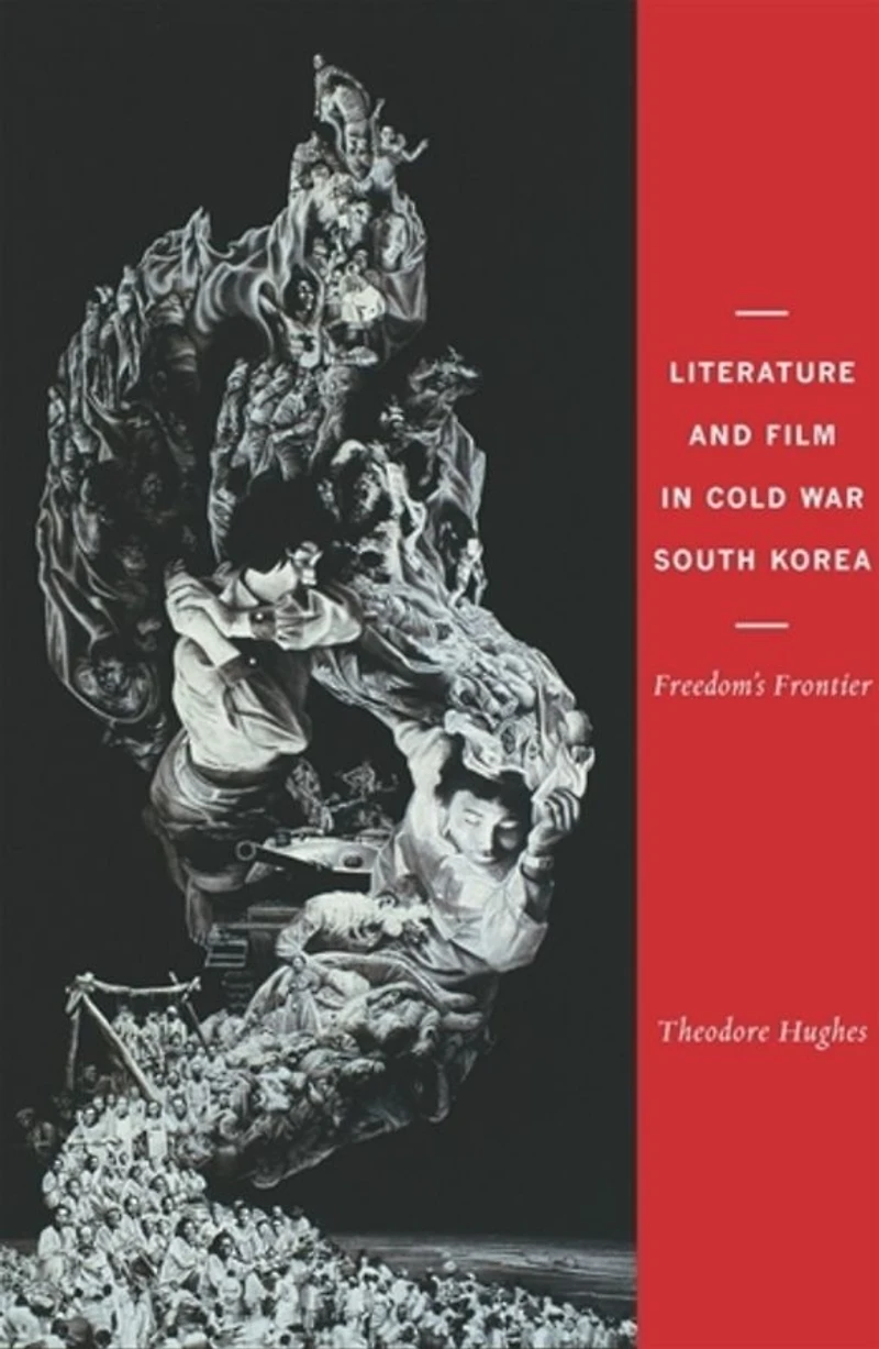 Literature and Film Cold War South Korea: Freedom's Frontier