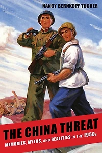 the China Threat: Memories, Myths, and Realities 1950s