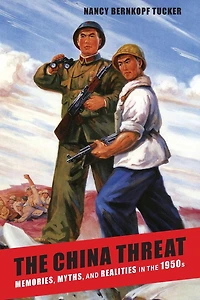 the China Threat: Memories, Myths, and Realities 1950s