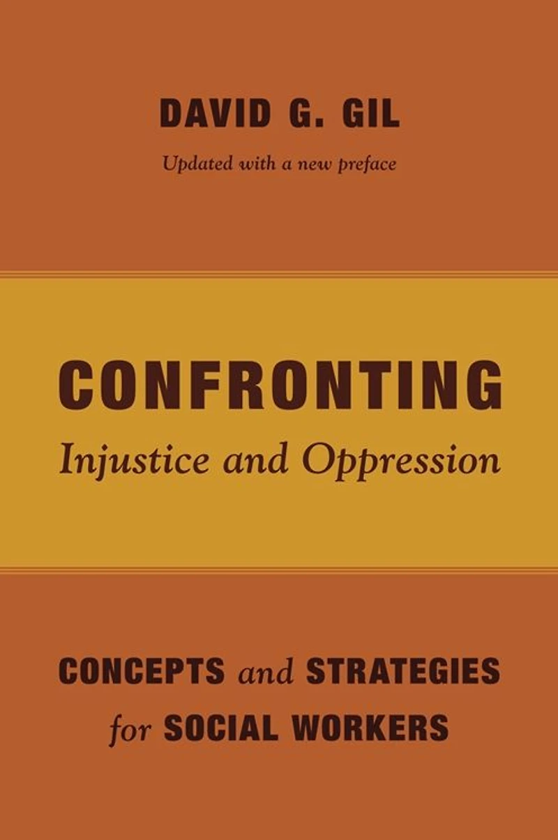 Confronting Injustice and Oppression: Concepts Strategies for Social Workers