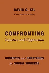 Confronting Injustice and Oppression: Concepts Strategies for Social Workers