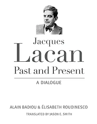 Jacques Lacan, Past and Present: A Dialogue