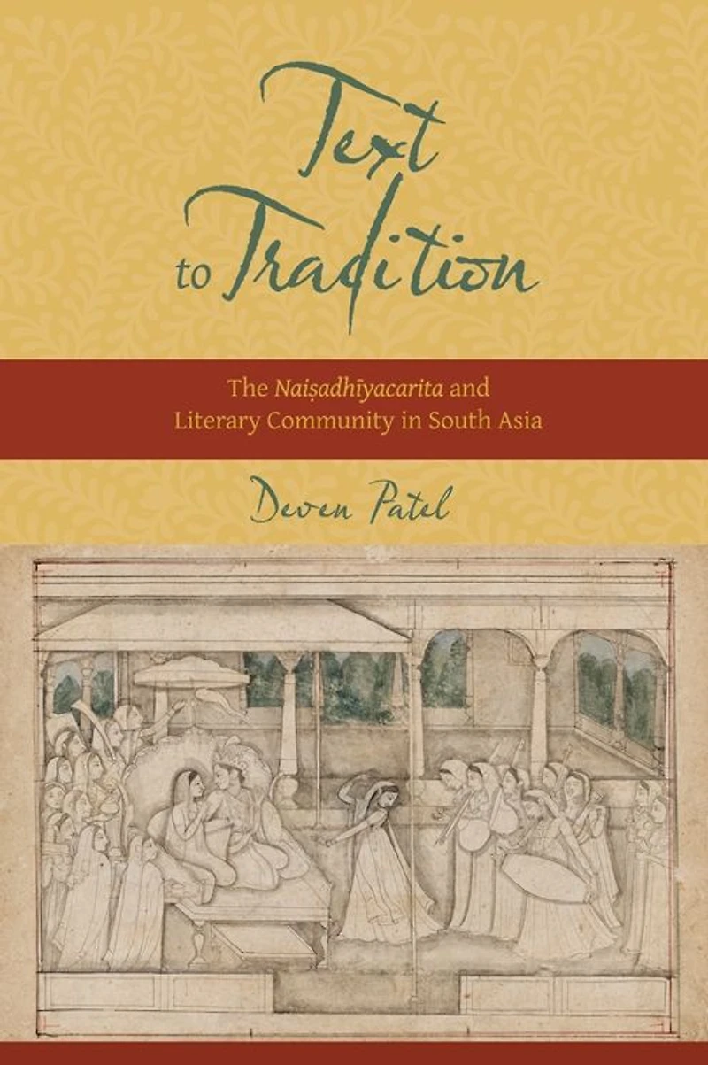 Text to Tradition: The Naisadhiyacarita and Literary Community South Asia