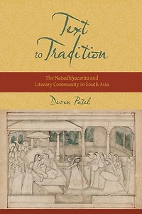 Text to Tradition: The Naisadhiyacarita and Literary Community South Asia