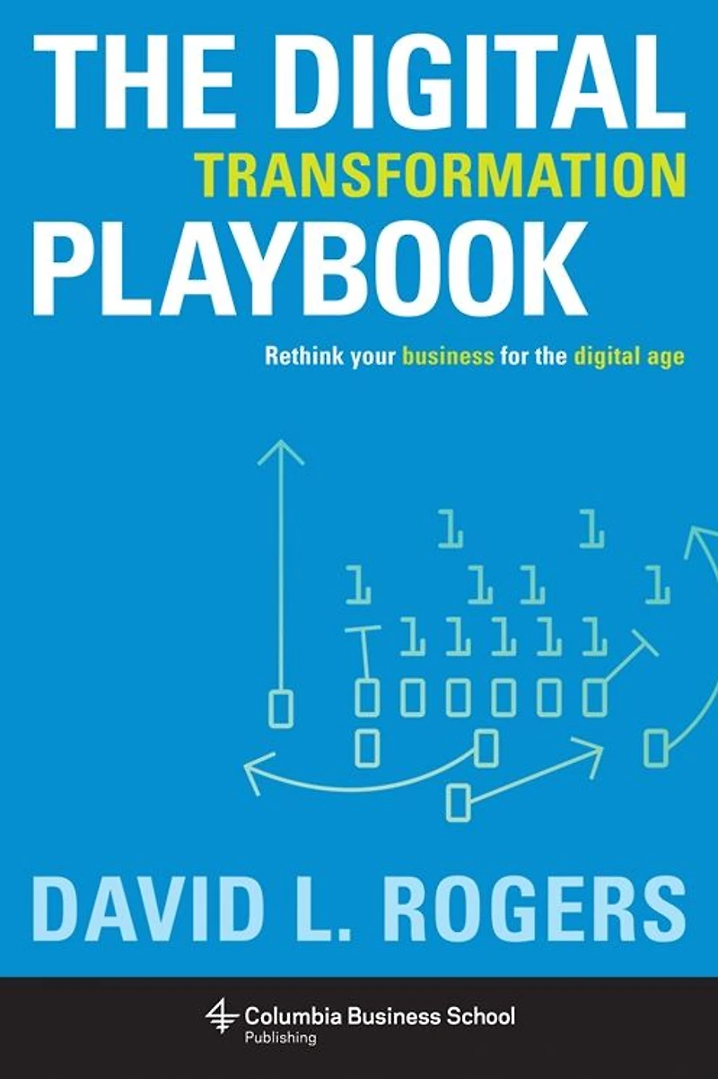 the Digital Transformation Playbook: Rethink Your Business for Age