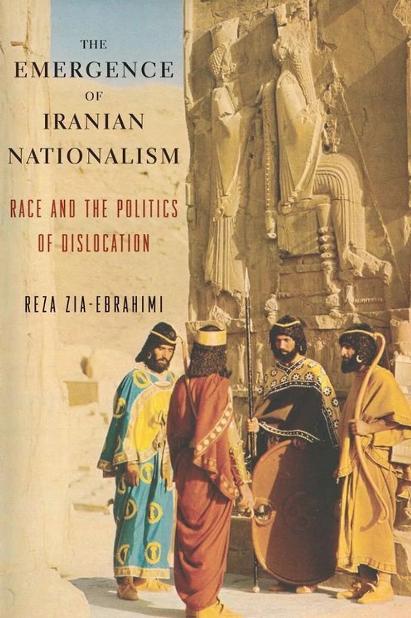 the Emergence of Iranian Nationalism: Race and Politics Dislocation
