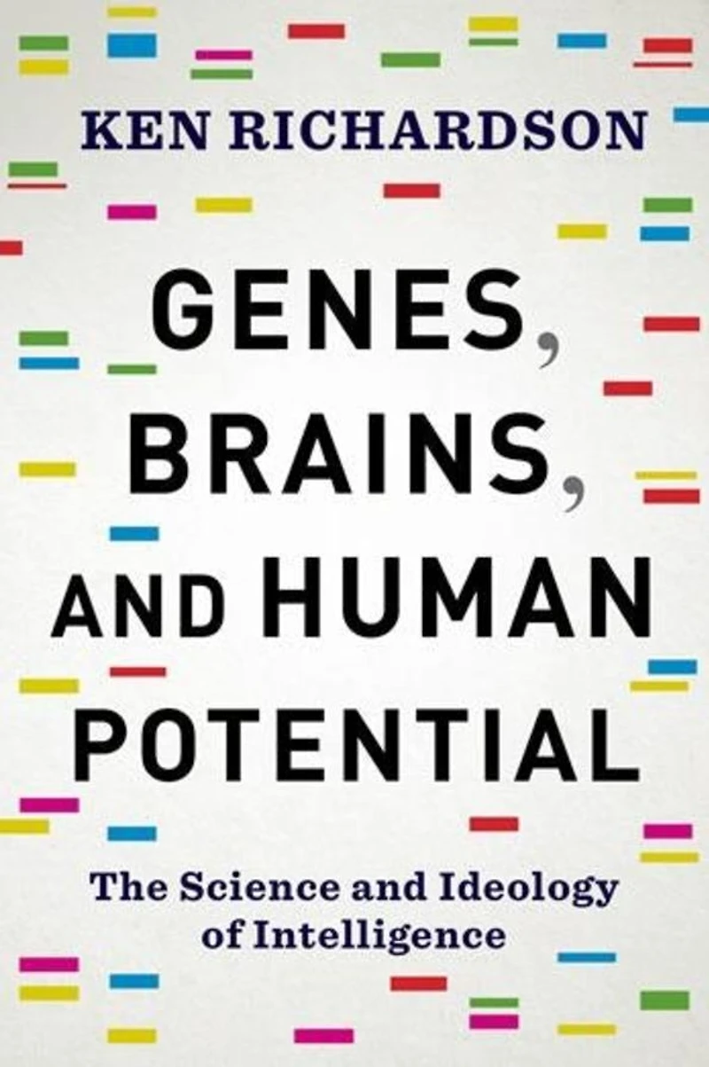 Genes, Brains, and Human Potential: The Science Ideology of Intelligence