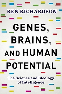 Genes, Brains, and Human Potential: The Science Ideology of Intelligence