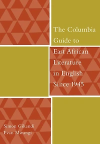 The Columbia Guide to East African Literature English Since 1945
