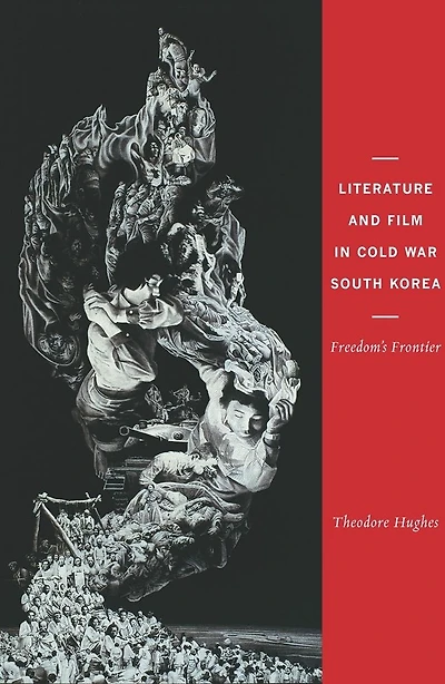 Literature and Film Cold War South Korea: Freedom's Frontier
