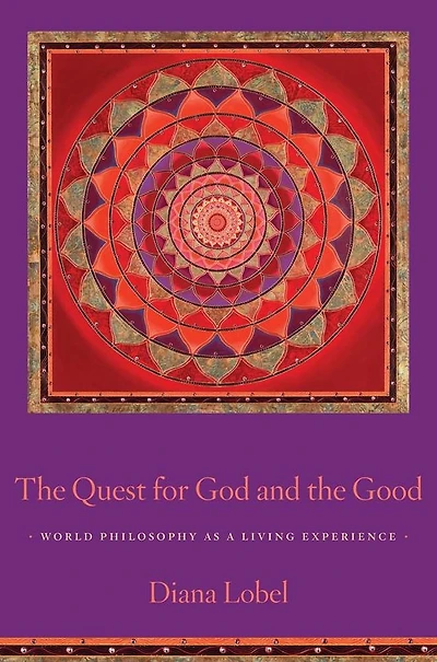 the Quest for God and Good: World Philosophy as a Living Experience