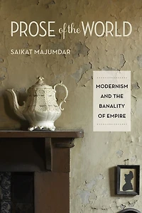 Prose of the World: Modernism and Banality Empire