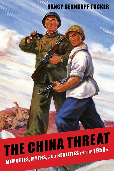 the China Threat: Memories, Myths, and Realities 1950s