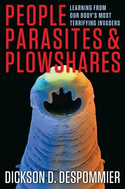 People, Parasites, and Plowshares: Learning from Our Body's Most Terrifying Invaders