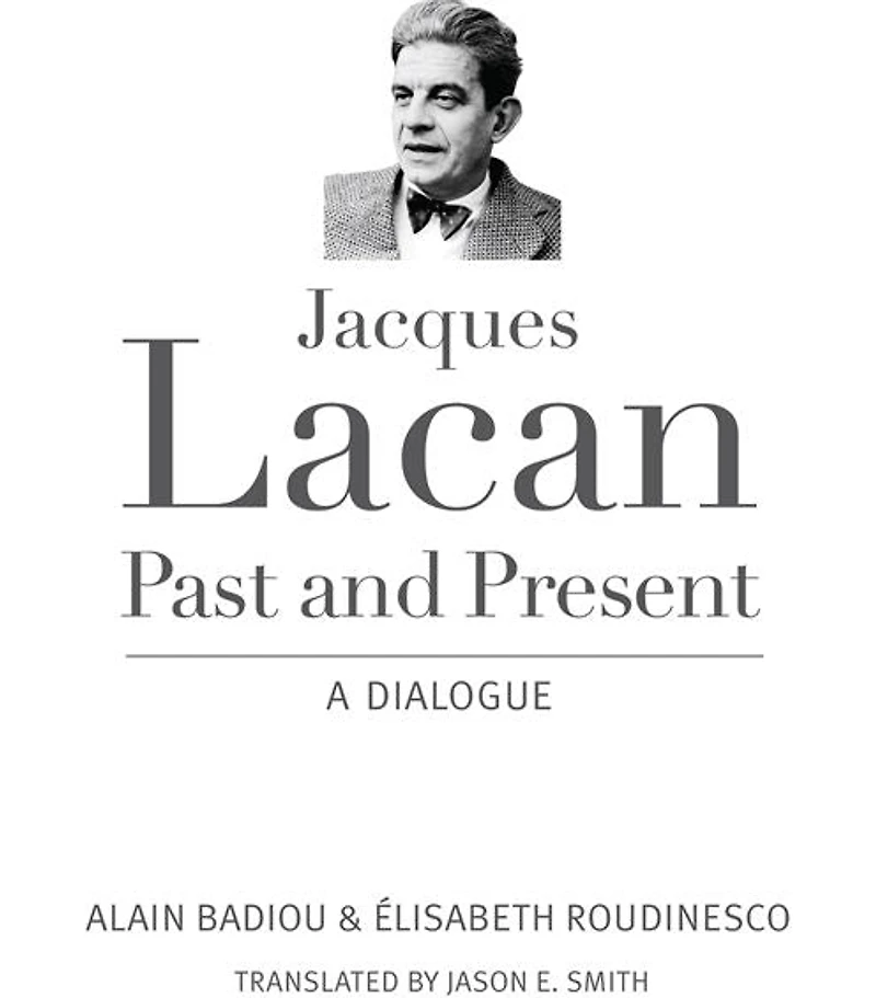 Jacques Lacan, Past and Present: A Dialogue