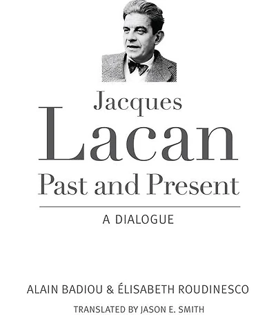 Jacques Lacan, Past and Present: A Dialogue