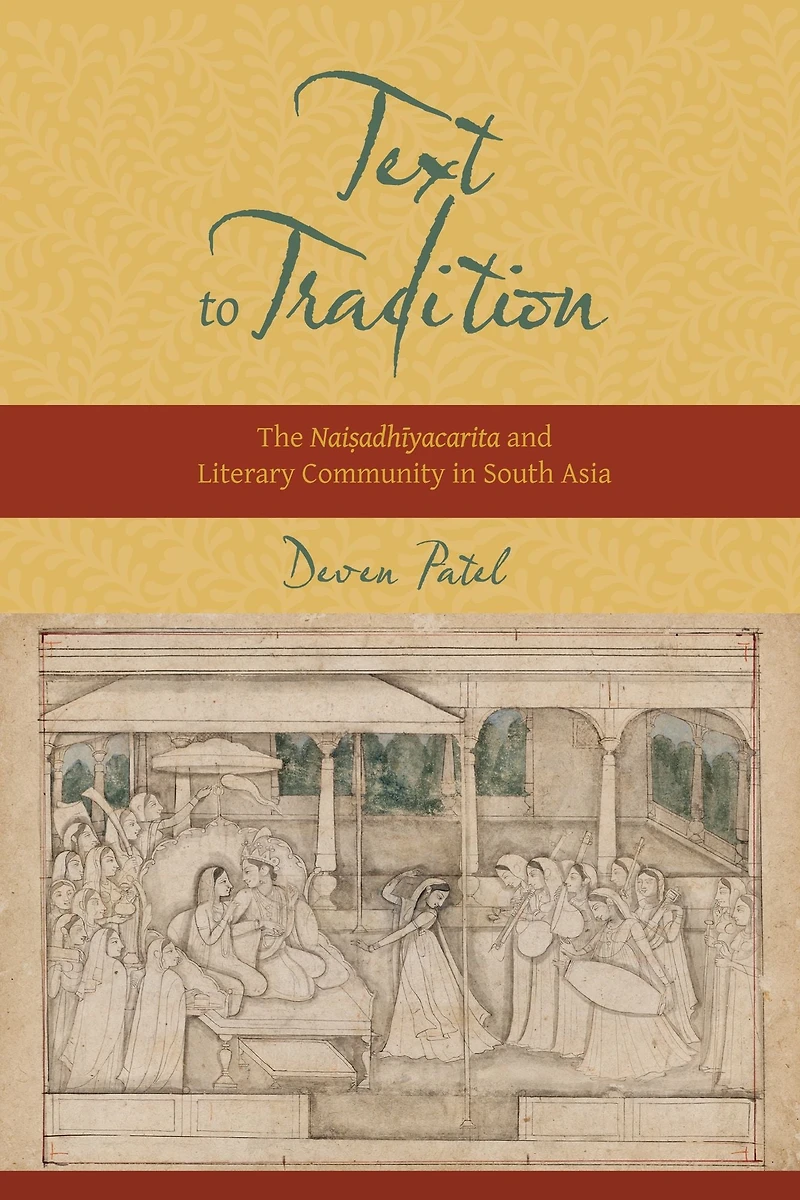 Text to Tradition: The Naisadhiyacarita and Literary Community South Asia