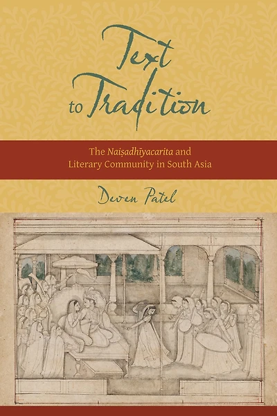 Text to Tradition: The Naisadhiyacarita and Literary Community South Asia